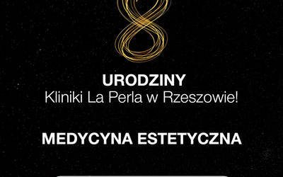 8 urodziny Kliniki La Perla w Rzeszowie do 27 października - 4