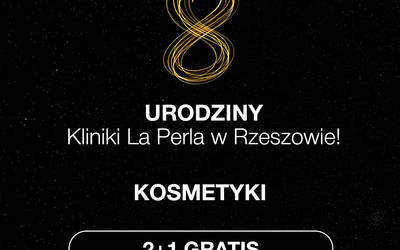 8 urodziny Kliniki La Perla w Rzeszowie do 27 października - 6