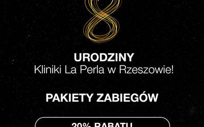 8 urodziny Kliniki La Perla w Rzeszowie do 27 października - 7