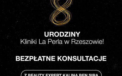 8 urodziny Kliniki La Perla w Rzeszowie do 27 października - 8