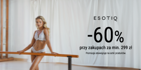 Święta z Esotiq -60% na nową kolekcję przy zakupie min.299 zł.