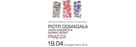 Koncert trio Jazzowego PIOTR DOMAGAŁA TRIO "PNĄCZA"