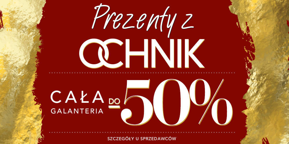 Mówisz prezent, myślisz OCHNIK! Cała galanteria do -50% - 1