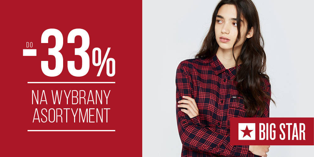 BIG STAR SALE do -33% na wybrany asortyment   - 1