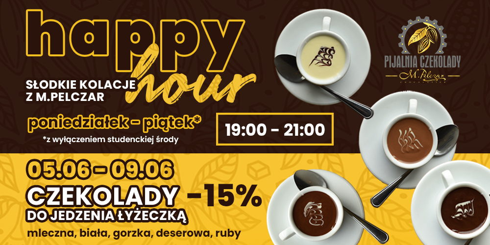 HAPPY HOUR w Pijalni Czekolady M.Pelczar - 1