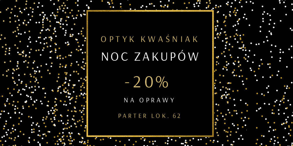 Noc Zakupów OPTYK KWAŚNIAK - 1