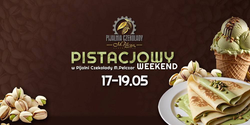 Weekend PISTACJOWY w Pijalni Czekolady M.Pelczar w Rzeszowie - 1