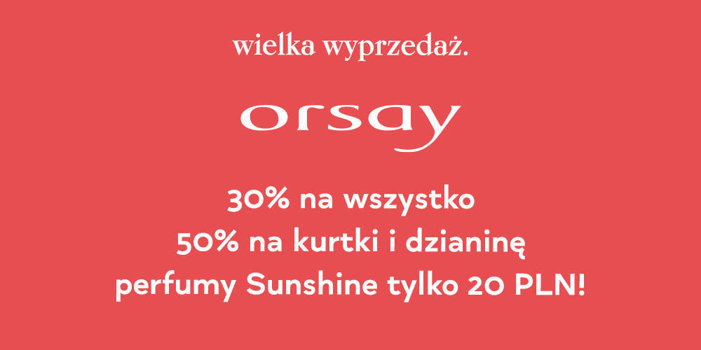 Wielka wyprzedaż w ORSAY - 1